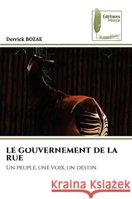 Le Gouvernement de la Rue Derrick Bozae 9786209098277 Editions Muse