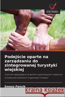 Podejscie oparte na zarzadzaniu do zintegrowanej turystyki wiejskiej Panyik, Emese 9786209098789 Wydawnictwo Nasza Wiedza