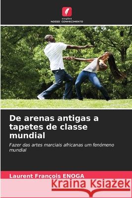 De arenas antigas a tapetes de classe mundial Enoga, Laurent François 9786209099113 Edições Nosso Conhecimento