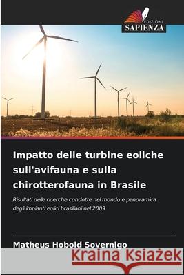 Impatto delle turbine eoliche sull'avifauna e sulla chirotterofauna in Brasile Hobold Sovernigo, Matheus 9786209099236