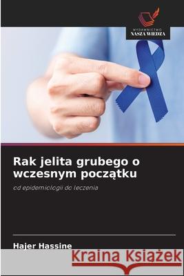 Rak jelita grubego o wczesnym poczatku Hassine, Hajer 9786209099670