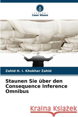 Staunen Sie über den Consequence Inference Omnibus Zahid, Zahid H. I. Khokhar 9786209099731 Verlag Unser Wissen