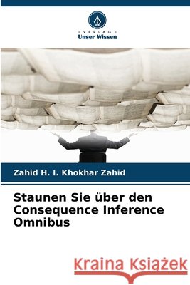 Staunen Sie über den Consequence Inference Omnibus Zahid, Zahid H. I. Khokhar 9786209099731 Verlag Unser Wissen