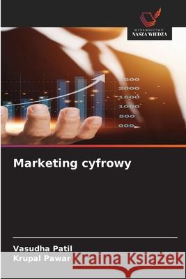 Marketing cyfrowy Patil, Vasudha, Pawar, Krupal 9786209100291