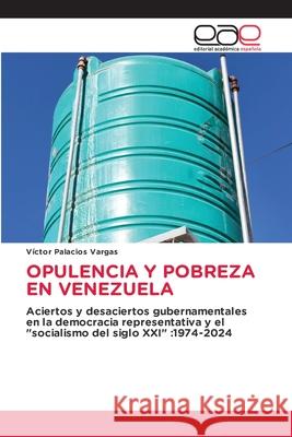 Opulencia Y Pobreza En Venezuela V?ctor Palacio 9786209100321 Editorial Academica Espanola