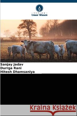 Vorherrschende Tierhaltungssysteme in ländlichen und stadtnahen Gebieten Jadav, Sanjay, Rani, Durrga, Dhamsaniya, Hitesh 9786209100390