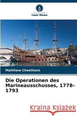Die Operationen des Marineausschusses, 1778-1793 Cheetham, Matthew 9786209100666