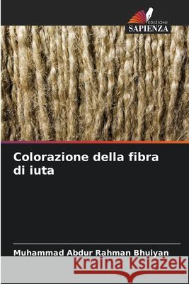 Colorazione della fibra di iuta Bhuiyan, Muhammad Abdur Rahman 9786209102004
