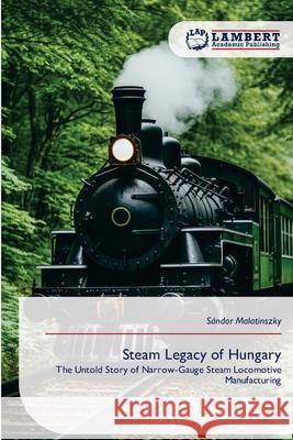 Steam Legacy of Hungary Malatinszky, Sándor 9786209102233