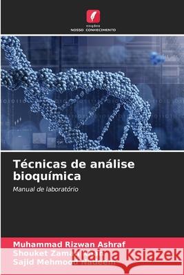 Técnicas de análise bioquímica Ashraf, Muhammad Rizwan, Khan, Shouket Zaman, Nadeem, Sajid Mehmood 9786209102462