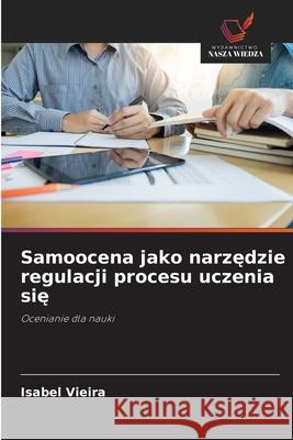 Samoocena jako narzedzie regulacji procesu uczenia sie Vieira, Isabel 9786209102608