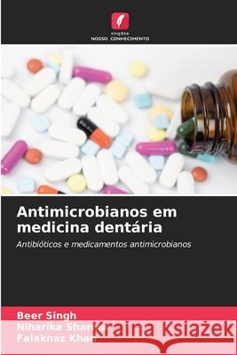 Antimicrobianos em medicina dentária Singh, Beer, Sharma, Niharika, Khan, Falaknaz 9786209102912