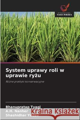 System uprawy roli w uprawie ryzu Tyagi, Bhanupratap, Nanher, A.H., Yadav, Shashidhar 9786209102929 Wydawnictwo Nasza Wiedza
