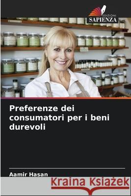 Preferenze dei consumatori per i beni durevoli Hasan, Aamir 9786209103797