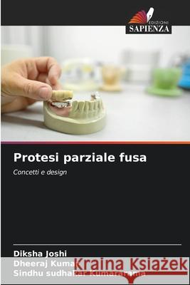 Protesi parziale fusa Joshi, Diksha, Kumar, Dheeraj, Kumararama, Sindhu Sudhakar 9786209103865