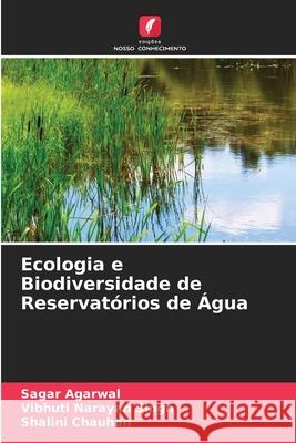 Ecologia e Biodiversidade de Reservatórios de Água Agarwal, Sagar, Singh, Vibhuti Narayan, Chauhan, Shalini 9786209104244 Edições Nosso Conhecimento
