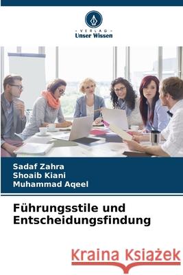 Führungsstile und Entscheidungsfindung Zahra, Sadaf, Kiani, Shoaib, Aqeel, Muhammad 9786209104633