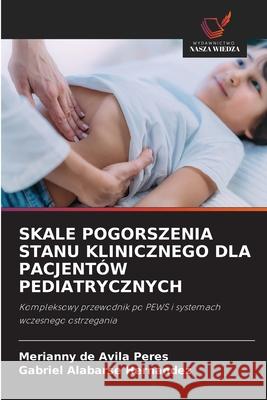 SKALE POGORSZENIA STANU KLINICZNEGO DLA PACJENTÓW PEDIATRYCZNYCH de Avila Peres, Merianny, Alabarse Hernandez, Gabriel 9786209104916