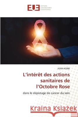 L'intérêt des actions sanitaires de l'Octobre Rose KORBI, ASMA 9786209104985