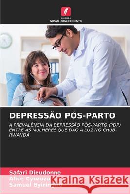 DEPRESSÃO PÓS-PARTO Dieudonné, SAFARI, Cyuzuzo, Alice, Byiringiro, Samuel 9786209104992
