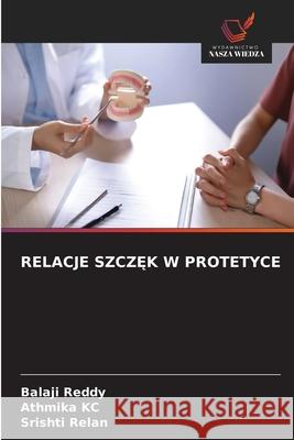 RELACJE SZCZ K W PROTETYCE Reddy, Balaji, KC, Athmika, Relan, Srishti 9786209105272