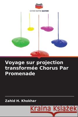 Voyage sur projection transformée Chorus Par Promenade Khokhar, Zahid H. 9786209105302 Editions Notre Savoir