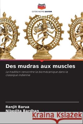 Des mudras aux muscles Barua, Ranjit, BARDHAN, NIBEDITA 9786209105326