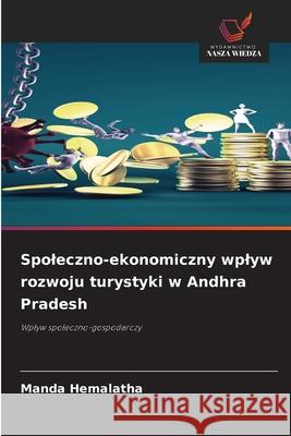 Spoleczno-ekonomiczny wplyw rozwoju turystyki w Andhra Pradesh Hemalatha, Manda 9786209105401