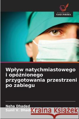 Wplyw natychmiastowego i opóznionego przygotowania przestrzeni po zabiegu Dhaded, Neha, V. Dhaded, Sunil 9786209105883