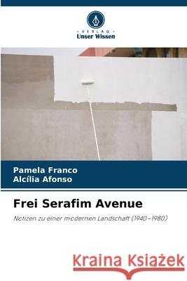Frei Serafim Avenue Franco, Pamela, Afonso, Alcilia 9786209106330 Verlag Unser Wissen
