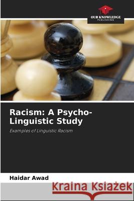 Racism: A Psycho-Linguistic Study Awad, Haidar 9786209106521