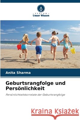 Geburtsrangfolge und Persönlichkeit Sharma, Anita 9786209106538