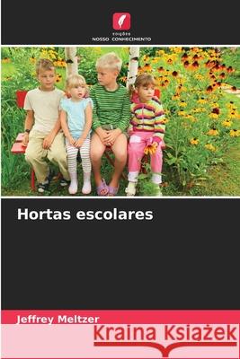 Hortas escolares Meltzer, Jeffrey 9786209106767 Edições Nosso Conhecimento