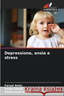 Depressione, ansia e stress Amin, Faryal, Wasif, Saima, Aqeel, Muhammad 9786209106859 Edizioni Sapienza