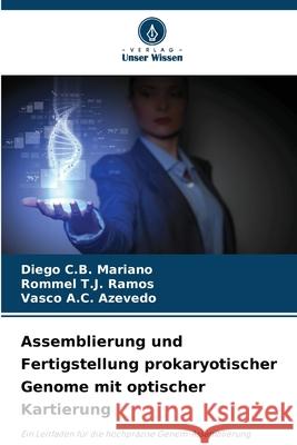 Assemblierung und Fertigstellung prokaryotischer Genome mit optischer Kartierung Mariano, Diego C.B., Ramos, Rommel T.J., Azevedo, Vasco A.C. 9786209107009