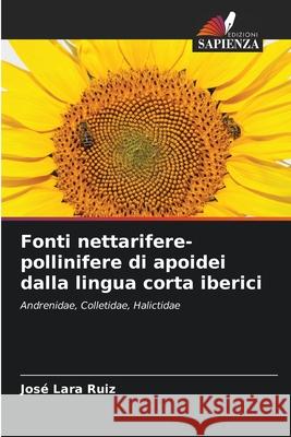 Fonti nettarifere-pollinifere di apoidei dalla lingua corta iberici Lara Ruiz, José 9786209107191