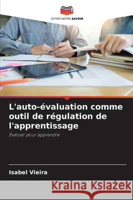 L'auto-évaluation comme outil de régulation de l'apprentissage Vieira, Isabel 9786209107733