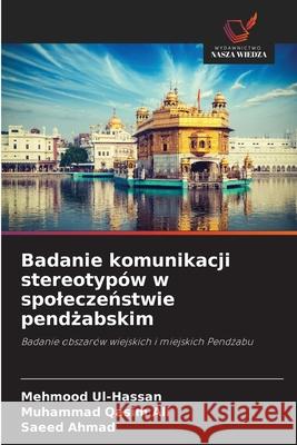 Badanie komunikacji stereotypów w spoleczenstwie pendzabskim Ul-Hassan, Mehmood, Ali, Muhammad Qasim, Ahmad, Saeed 9786209108051