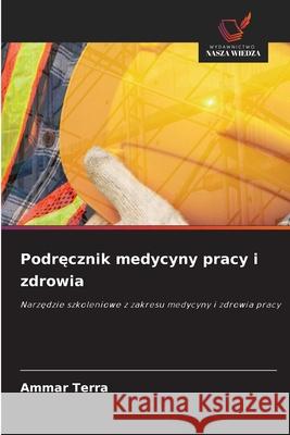 Podrecznik medycyny pracy i zdrowia TERRA, AMMAR 9786209108822