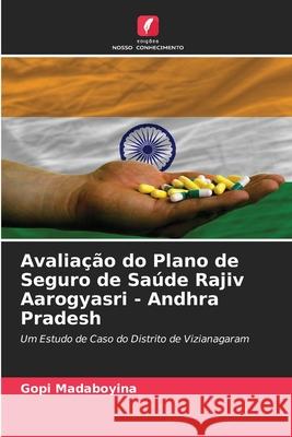 Avaliação do Plano de Seguro de Saúde Rajiv Aarogyasri - Andhra Pradesh Madaboyina, Gopi 9786209108907