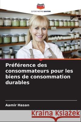 Préférence des consommateurs pour les biens de consommation durables Hasan, Aamir 9786209108921
