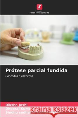 Prótese parcial fundida Joshi, Diksha, Kumar, Dheeraj, Kumararama, Sindhu Sudhakar 9786209108990