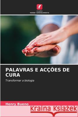 PALAVRAS E ACÇÕES DE CURA Bueno, Henry 9786209109140