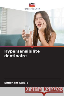Hypersensibilité dentinaire Galale, Shubham 9786209109911
