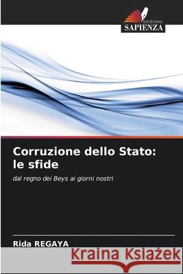Corruzione dello Stato: le sfide REGAYA, Rida 9786209110757 Edizioni Sapienza