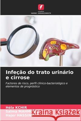 Infeção do trato urinário e cirrose Kchir, Héla, Mahmoud, Salma, Hassine, Hajer 9786209110849