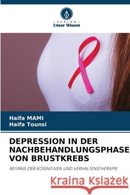 DEPRESSION IN DER NACHBEHANDLUNGSPHASE VON BRUSTKREBS MAMI, Haifa, TOUNSI, Haifa 9786209110856