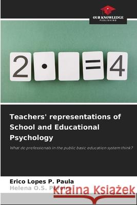 Teachers' representations of School and Educational Psychology Paula, Erico Lopes P., Pereira, Helena O.S. 9786209111341