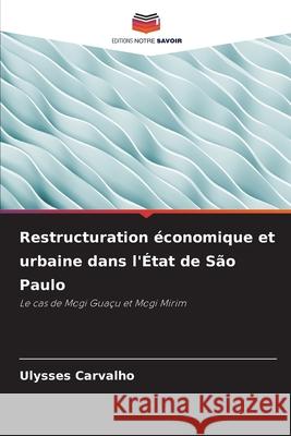 Restructuration économique et urbaine dans l'État de São Paulo Carvalho, Ulysses 9786209111365