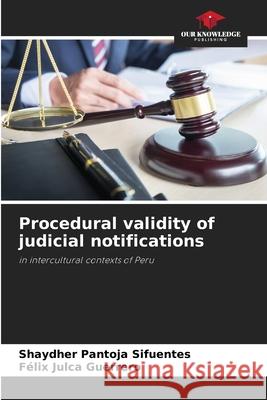 Procedural validity of judicial notifications Pantoja Sifuentes, Shaydher, Julca Guerrero, Félix 9786209111815